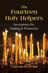 Fourteen Holy Helpers: Invocations for Healing and Protection kaina ir informacija | Saviugdos knygos | pigu.lt