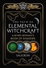 Path of Elemental Witchcraft: A Wyrd Woman's Book of Shadows kaina ir informacija | Saviugdos knygos | pigu.lt