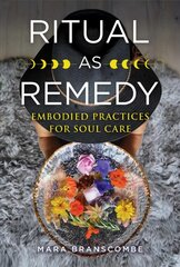 Ritual as Remedy: Embodied Practices for Soul Care цена и информация | Самоучители | pigu.lt