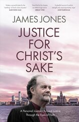 Justice for Christ's Sake: A Personal Journey Around Justice Through the Eyes of Faith цена и информация | Биографии, автобиогафии, мемуары | pigu.lt