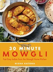 30 Minute Mowgli: Fast Easy Indian from the Mowgli Home Kitchen 0th New edition kaina ir informacija | Receptų knygos | pigu.lt