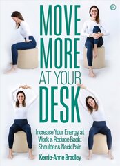 Move More At Your Desk: Increase Your Energy at Work & Reduce Back, Shoulder & Neck Pain 0th New edition kaina ir informacija | Saviugdos knygos | pigu.lt