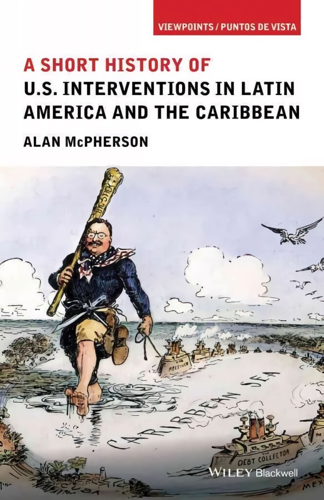 Short History of U.S. Interventions in Latin America and the Caribbean: A Short History цена и информация | Istorinės knygos | pigu.lt