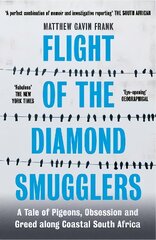 Flight of the Diamond Smugglers: A Tale of Pigeons, Obsession and Greed along Coastal South Africa цена и информация | Биографии, автобиогафии, мемуары | pigu.lt