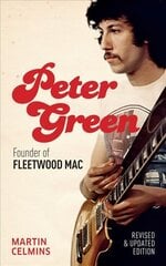 Peter Green: Founder of Fleetwood Mac - Revised and Updated цена и информация | Биографии, автобиогафии, мемуары | pigu.lt