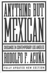 Anything But Mexican: Chicanos in Contemporary Los Angeles kaina ir informacija | Socialinių mokslų knygos | pigu.lt