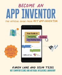 Become an App Inventor: The Official Guide from MIT App Inventor: Your Guide to Designing, Building, and Sharing Apps kaina ir informacija | Knygos paaugliams ir jaunimui | pigu.lt