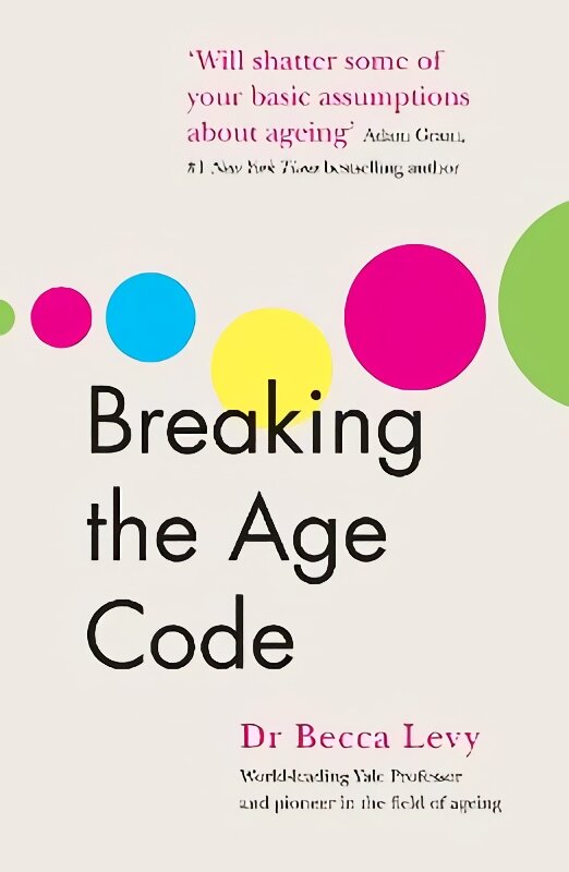 Breaking the Age Code: How Your Beliefs About Ageing Determine How Long and Well You Live цена и информация | Saviugdos knygos | pigu.lt