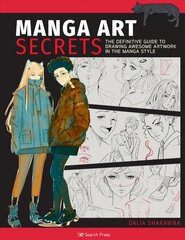 Manga Art Secrets: The Definitive Guide to Drawing Awesome Artwork in the Manga Style цена и информация | Книги об искусстве | pigu.lt