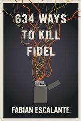 634 Ways To Kill Fidel kaina ir informacija | Istorinės knygos | pigu.lt