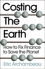 Costing the Earth: How to Fix Finance to Save the Planet цена и информация | Книги по экономике | pigu.lt