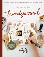 Art of the Travel Journal: Chronicle Your Life with Drawing, Painting, Lettering, and Mixed Media - Document Your Adventures, Wherever They Take You kaina ir informacija | Knygos apie meną | pigu.lt