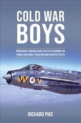 Cold War Boys: PREVIOUSLY UNPUBLISHED TALES OF DERRING-DO FROM LIGHTNING, PHANTOM AND HUNTER PILOTS kaina ir informacija | Socialinių mokslų knygos | pigu.lt