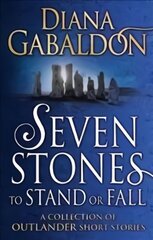 Seven Stones to Stand or Fall: A Collection of Outlander Short Stories kaina ir informacija | Fantastinės, mistinės knygos | pigu.lt