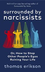 Surrounded by Narcissists: Or, How to Stop Other People's Egos Ruining Your Life kaina ir informacija | Saviugdos knygos | pigu.lt