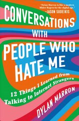 Conversations with People Who Hate Me: 12 Things I Learned from Talking to Internet Strangers цена и информация | Самоучители | pigu.lt