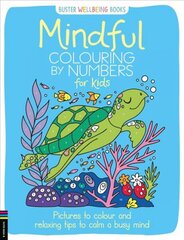 Mindful Colouring by Numbers for Kids: Pictures to colour and relaxing tips to calm a busy mind kaina ir informacija | Knygos mažiesiems | pigu.lt