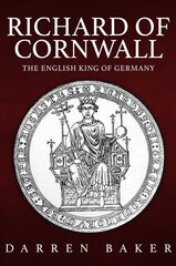 Richard of Cornwall: The English King of Germany цена и информация | Исторические книги | pigu.lt