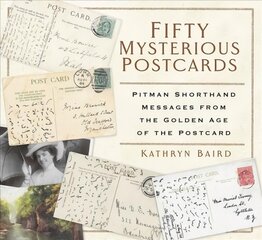 Fifty Mysterious Postcards: Pitman Shorthand Messages from the Golden Age of the Postcard kaina ir informacija | Knygos apie sveiką gyvenseną ir mitybą | pigu.lt