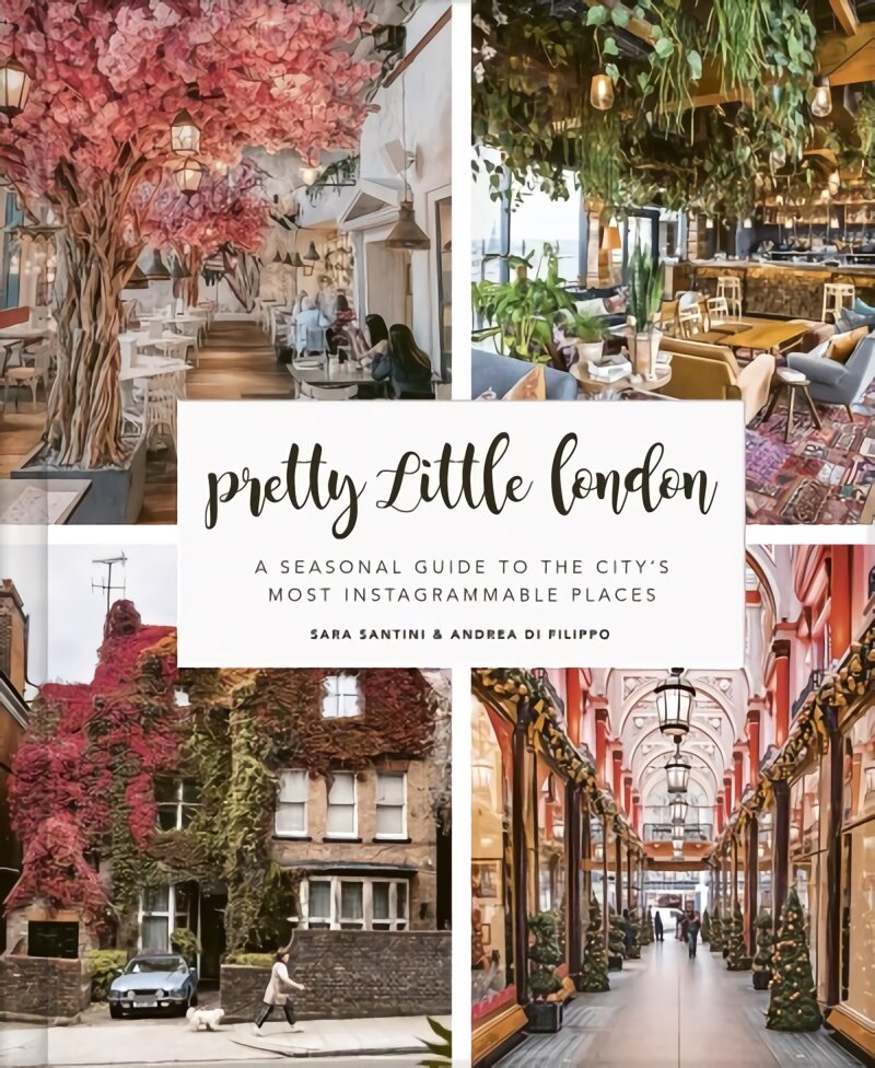 Pretty Little London: A Seasonal Guide to the City's Most Instagrammable Places kaina ir informacija | Kelionių vadovai, aprašymai | pigu.lt