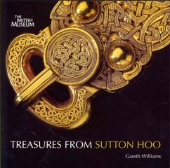 Treasures from Sutton Hoo kaina ir informacija | Istorinės knygos | pigu.lt