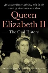 Queen Elizabeth II: The Oral History - An extraordinary lifetime, told in the words of those who were there kaina ir informacija | Biografijos, autobiografijos, memuarai | pigu.lt