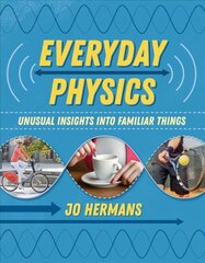 Everyday Physics: Unusual Insights into Familiar Things цена и информация | Книги по экономике | pigu.lt