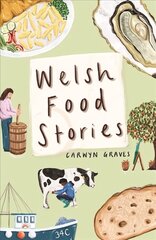 Welsh Food Stories цена и информация | Исторические книги | pigu.lt