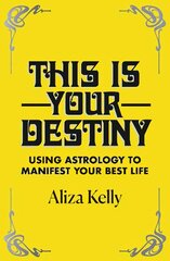 This Is Your Destiny: Using Astrology to Manifest Your Best Life цена и информация | Самоучители | pigu.lt
