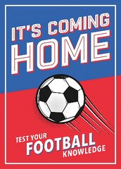 It's Coming Home: The Ultimate Book for Any Football Fan - Puzzles, Stats, Trivia and Quizzes to Test Your Football Knowledge kaina ir informacija | Knygos apie sveiką gyvenseną ir mitybą | pigu.lt