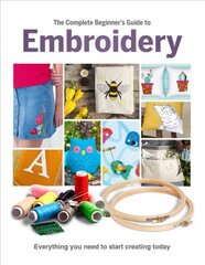 Complete Beginner's Guide To Embroidery цена и информация | Книги о питании и здоровом образе жизни | pigu.lt