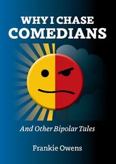 Why I Chase Comedians: And Other Bipolar Tales kaina ir informacija | Saviugdos knygos | pigu.lt