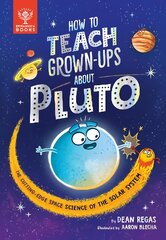 How to Teach Grown-Ups About Pluto: The cutting-edge space science of the solar system kaina ir informacija | Knygos paaugliams ir jaunimui | pigu.lt