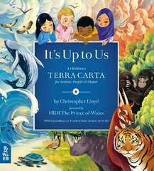 It's Up to Us: A Children's Terra Carta for Nature, People and Planet kaina ir informacija | Knygos paaugliams ir jaunimui | pigu.lt