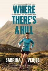 Where There's a Hill: One woman, 214 Lake District fells, four attempts, one record-breaking Wainwrights run kaina ir informacija | Biografijos, autobiografijos, memuarai | pigu.lt
