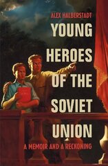 Young Heroes of the Soviet Union: A Memoir and a Reckoning kaina ir informacija | Biografijos, autobiografijos, memuarai | pigu.lt