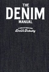 Denim Manual: A Complete Visual Guide for the Denim Industry цена и информация | Книги об искусстве | pigu.lt