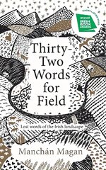 Thirty-Two Words for Field: Lost Words of the Irish Landscape kaina ir informacija | Užsienio kalbos mokomoji medžiaga | pigu.lt