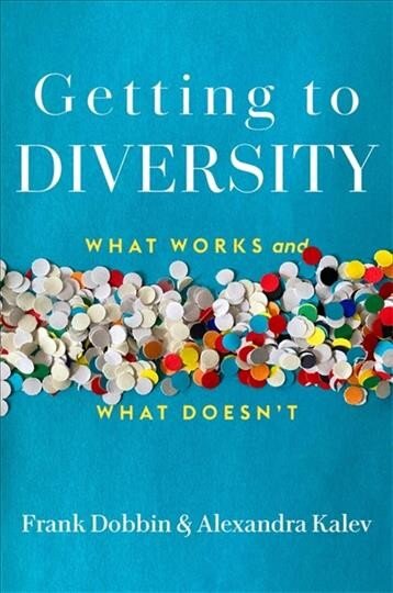 Getting to Diversity: What Works and What Doesn't kaina ir informacija | Ekonomikos knygos | pigu.lt