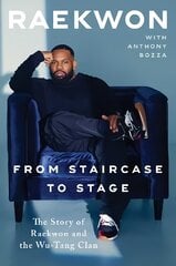 From Staircase to Stage: The Story of Raekwon and the Wu-Tang Clan kaina ir informacija | Biografijos, autobiografijos, memuarai | pigu.lt