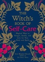 Witch's Book of Self-Care: Magical Ways to Pamper, Soothe, and Care for Your Body and Spirit цена и информация | Самоучители | pigu.lt