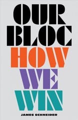 Our Bloc: How We Win цена и информация | Книги по социальным наукам | pigu.lt