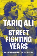 Street-Fighting Years: An Autobiography of the Sixties цена и информация | Биографии, автобиографии, мемуары | pigu.lt