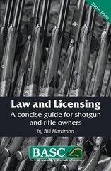 Law and Licensing: A Concise Guide for Shotgun and Rifle Owners 2nd edition, BASC Handbook kaina ir informacija | Knygos apie sveiką gyvenseną ir mitybą | pigu.lt
