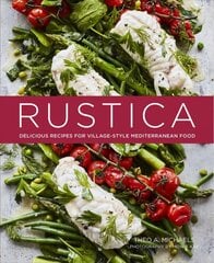Rustica: Delicious Recipes for Village-Style Mediterranean Food kaina ir informacija | Receptų knygos | pigu.lt
