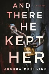 And There He Kept Her: A Novel kaina ir informacija | Romanai | pigu.lt