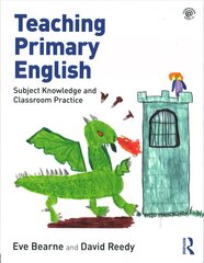 Teaching Primary English: Subject Knowledge and Classroom Practice kaina ir informacija | Socialinių mokslų knygos | pigu.lt