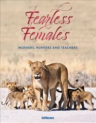 Fearless Females: Mothers, Hunters and Teachers цена и информация | Книги о питании и здоровом образе жизни | pigu.lt