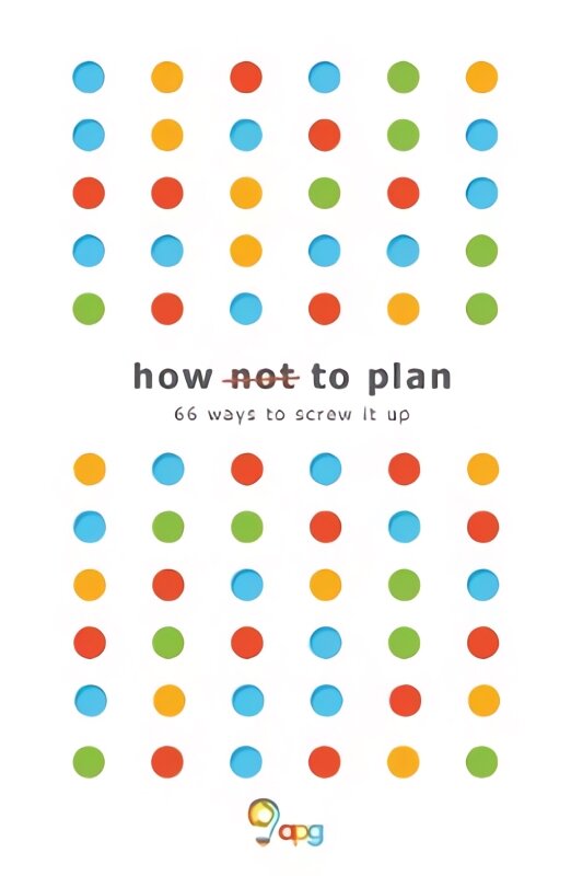 How not to Plan: 66 ways to screw it up kaina ir informacija | Ekonomikos knygos | pigu.lt