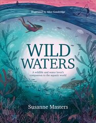 Wild Waters: A wildlife and water lover's companion to the aquatic world kaina ir informacija | Kelionių vadovai, aprašymai | pigu.lt